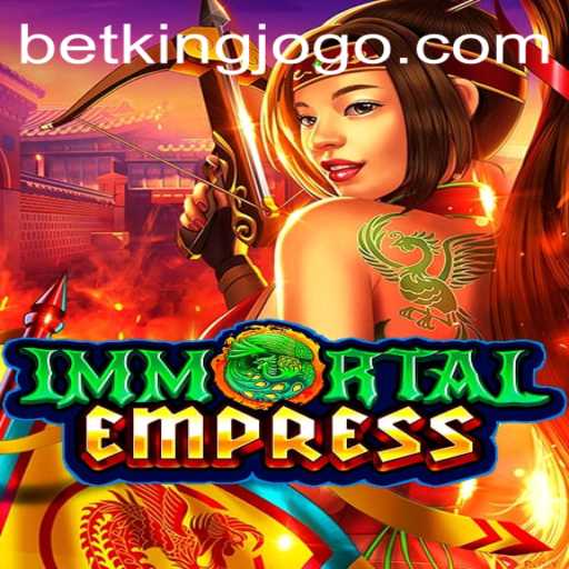 Unlocking the Secrets of ImmortalEmpress: Explore the Game with Betking